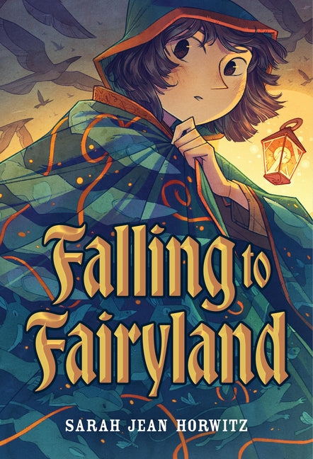 Falling to Fairyland -- Sarah Jean Horwitz, Hardcover