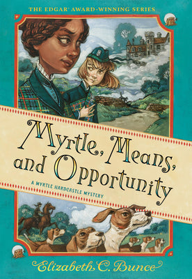 Myrtle, Means, and Opportunity (Myrtle Hardcastle Mystery 5) by Bunce, Elizabeth C.