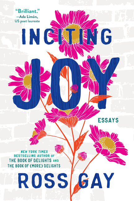 Inciting Joy: Essays -- Ross Gay, Paperback