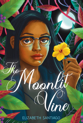 The Moonlit Vine -- Elizabeth Santiago, Hardcover