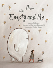 Empty and Me: A Tale of Friendship and Loss by Mahdavi, Azam