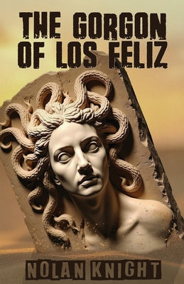 The Gorgon of Los Feliz by Knight, Nolan