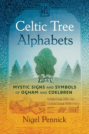 Celtic Tree Alphabets: Mystic Signs and Symbols of Ogham and Coelbren by Pennick, Nigel