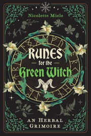 Runes for the Green Witch: An Herbal Grimoire by Miele, Nicolette