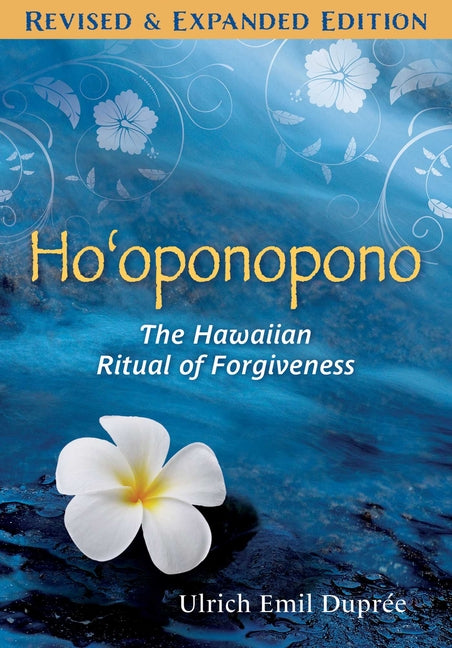 Ho'oponopono: The Hawaiian Ritual of Forgiveness -- Ulrich E. Duprée, Paperback