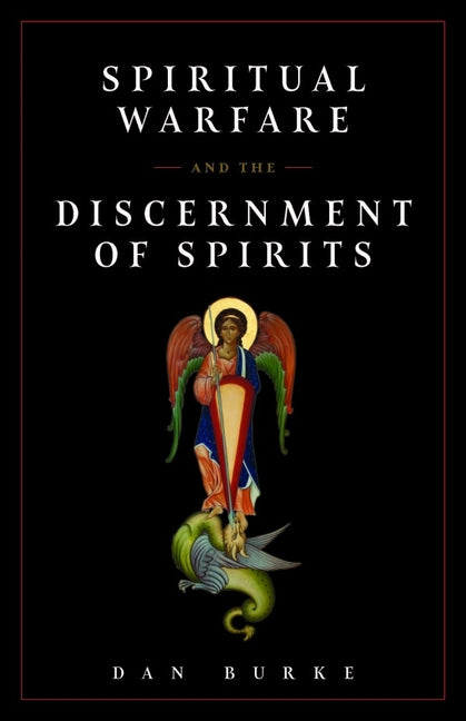 Spiritual Warfare and the Discernment of Spirits -- Dan Burke, Paperback