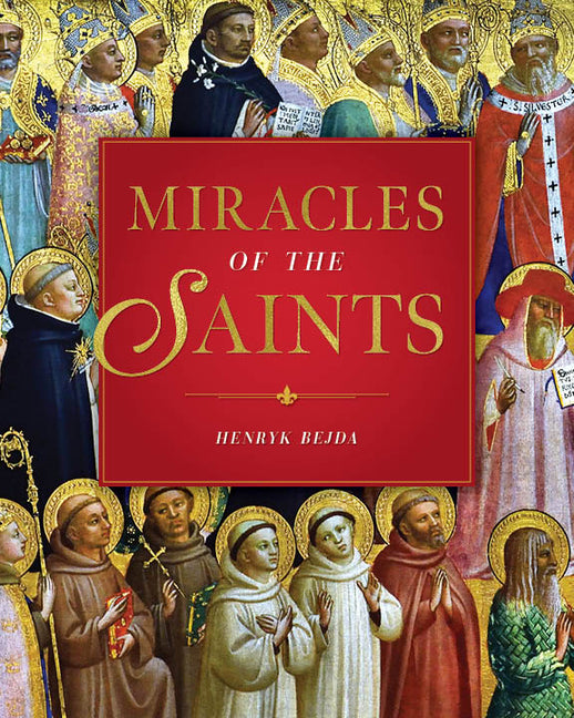 Miracles of the Saints -- Henryk Bejda, Hardcover