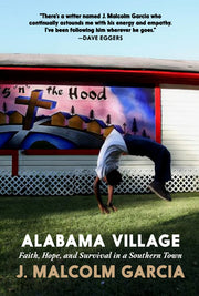Alabama Village: Faith, Hope, and Survival in a Southern Town by Garcia, J. Malcolm