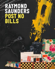 Raymond Saunders: Post No Bills by Saunders, Raymond