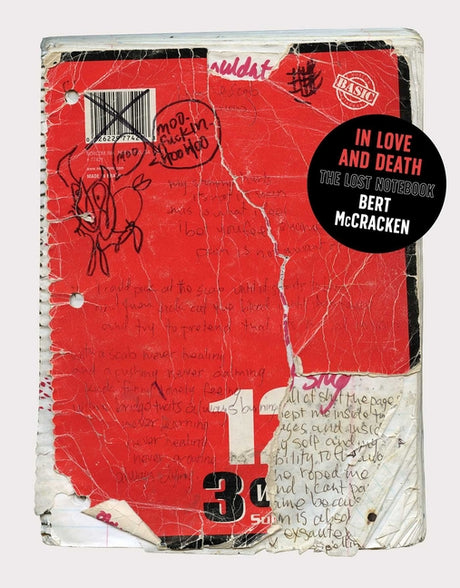 In Love and Death: The Lost Notebook -- Bert McCracken, Hardcover