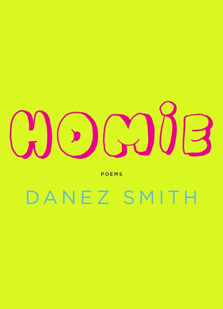 Homie: Poems -- Danez Smith, Paperback