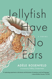 Jellyfish Have No Ears by Rosenfeld, Adèle