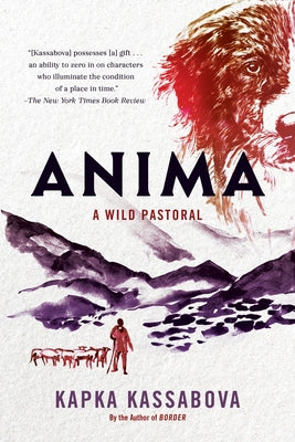 Anima: A Wild Pastoral -- Kapka Kassabova, Paperback