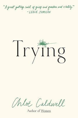 Trying: A Memoir by Caldwell, Chloe