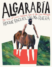 Algarabía: The Song of Cenex, Natural Son of the Isle Alarabíyya / La Canción de Cenex, Hijo Natural de la Ínsula Alarabíyya by Salas Rivera, Roque Raquel