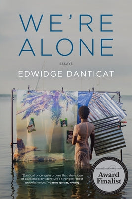 We're Alone: Essays by Danticat, Edwidge
