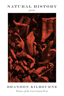 Natural History: Poems by Kilbourne, Brandon