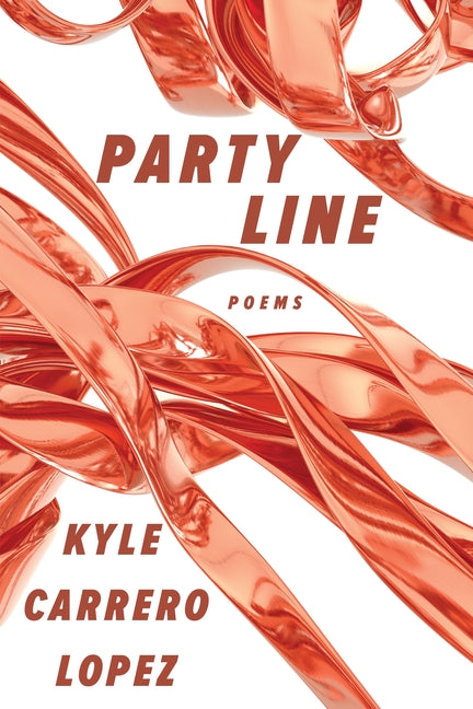Party Line: Poems -- Kyle Carrero Lopez, Paperback