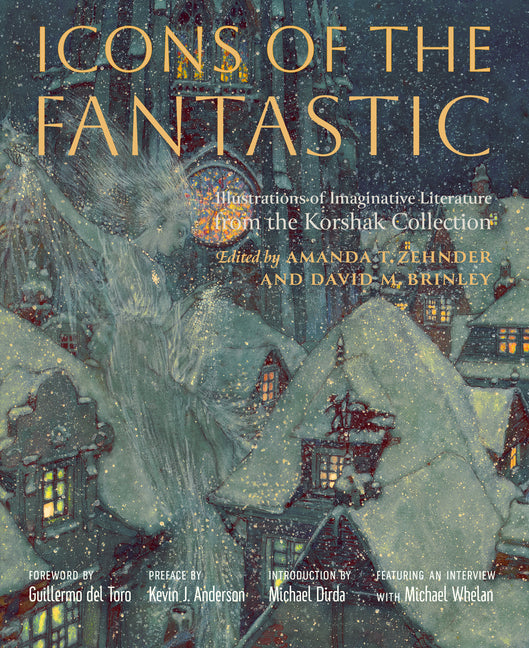 Icons of the Fantastic: Illustrations of Imaginative Literature from the Korshak Collection -- Amanda T. Zehnder, Hardcover