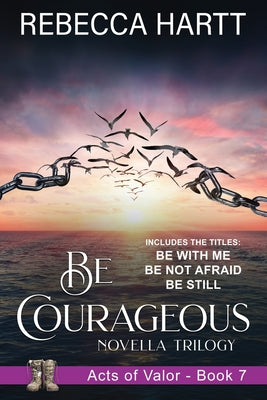 Be Courageous: Christian Romantic Suspense -- Rebecca Hartt, Paperback