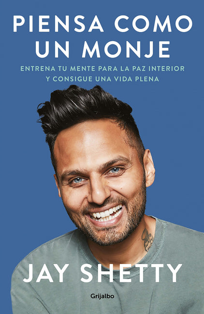 Piensa Como Un Monje: Entrena Tu Mente Para La Paz Interior Y Consigue Una Vida Plena / Think Like a Monk: Train Your Mind for Peace and Purpose Every -- Jay Shetty, Paperback