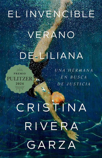 El Invencible Verano de Liliana / Liliana's Invincible Summer (Premio Pulitzer) -- Cristina Rivera Garza, Paperback