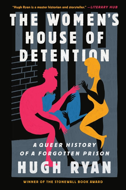 The Women's House of Detention: A Queer History of a Forgotten Prison -- Hugh Ryan, Paperback