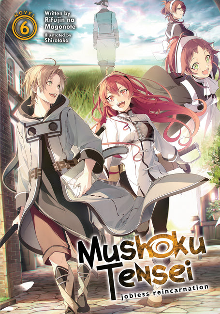 Mushoku Tensei: Jobless Reincarnation (Light Novel) Vol. 6 -- Rifujin Na Magonote, Paperback