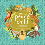 Perfect Peace Child: A True Story of How One Tribe Found Forever Peace by Richardson, Steve