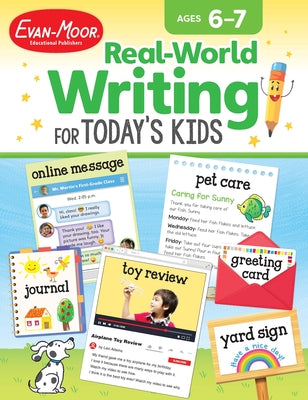 Real-World Writing Activities for Today's Kids, Ages 6-7 by Educational Publishers, Evan-Moor