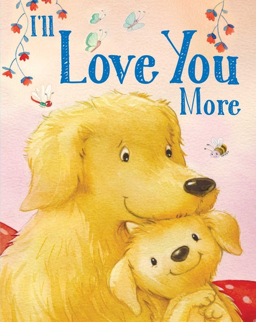 I'll Love You More -- Andi Landes, Board Book