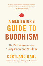 A Meditator's Guide to Buddhism: The Path of Awareness, Compassion, and Wisdom by Dahl, Cortland