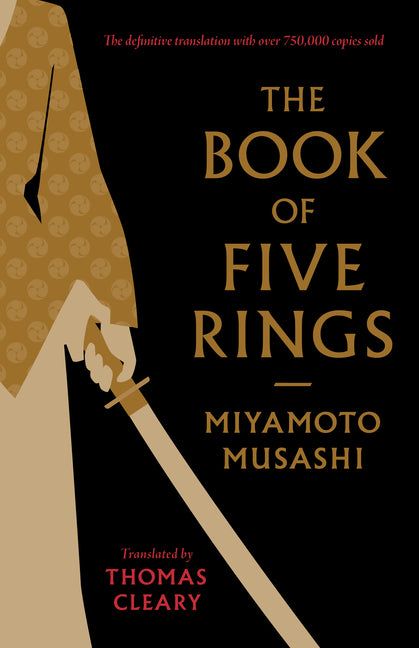 The Book of Five Rings: Including the Book of Family Traditions on the Art of War by Yagyu Munenori -- Miyamoto Musashi, Paperback