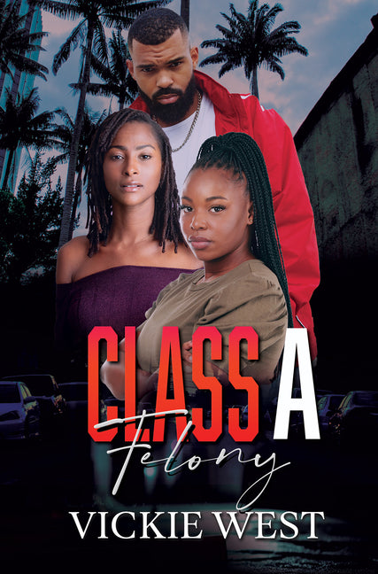Class a Felony -- Vickie West, Paperback