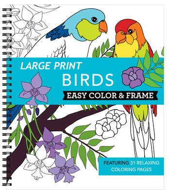 Large Print Easy Color & Frame - Birds (Stress Free Coloring Book) -- New Seasons, Spiral