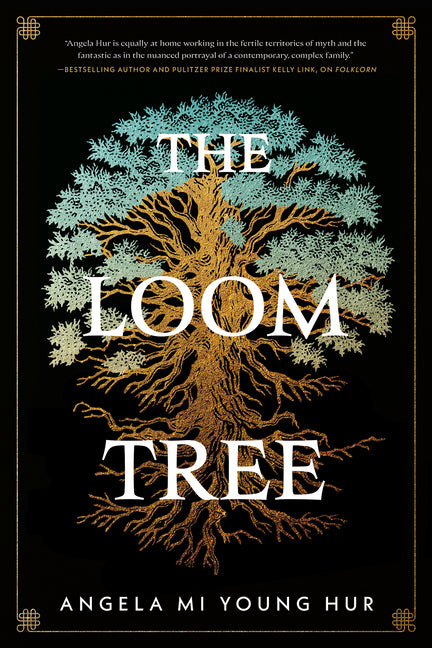 The Loom Tree -- Angela Mi Young Hur, Hardcover