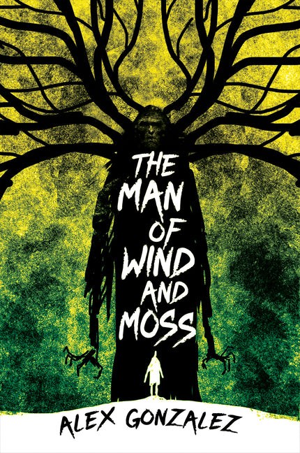 The Man of Wind and Moss -- Alex Gonzalez, Paperback