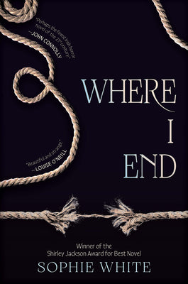 Where I End -- Sophie White, Hardcover