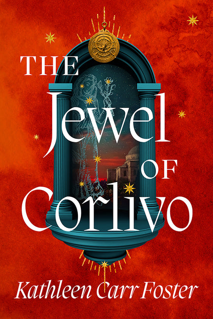 The Jewel of Corlivo -- Kathleen Carr Foster, Hardcover
