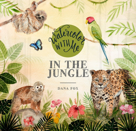 Watercolor with Me in the Jungle -- Dana Fox, Paperback