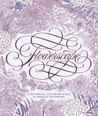 Flowerscape: A Botanical Coloring Book -- Maggie Enterrios, Paperback