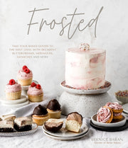 Frosted: Take Your Baked Goods to the Next Level with Decadent Buttercreams, Meringues, Ganaches and More by Baran, Bernice