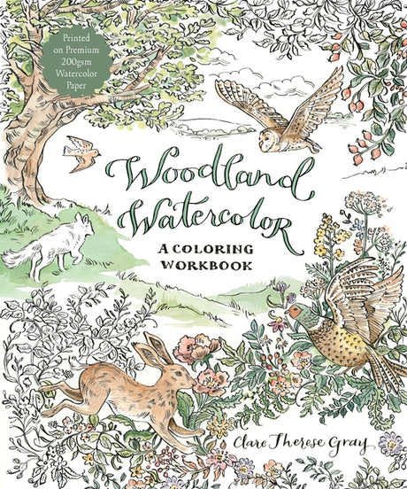 Woodland Watercolor: A Coloring Workbook -- Clare Therese Gray, Paperback