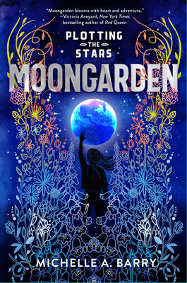 Plotting the Stars 1: Moongarden -- Michelle A. Barry, Paperback
