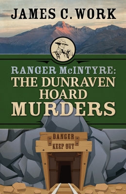 Ranger McIntyre: The Dunraven Hoard Murders -- James C. Work, Paperback
