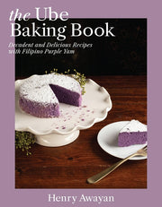 The Ube Baking Book: Decadent and Delicious Recipes with Filipino Purple Yam by Awayan, Henry