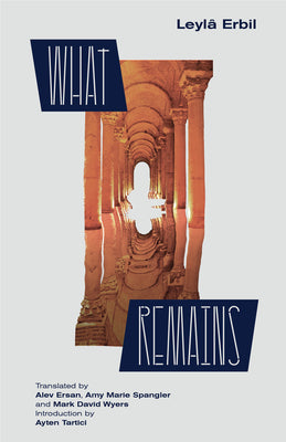 What Remains by Erbil, Leylâ