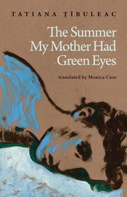 The Summer My Mother Had Green Eyes by Țîbuleac, Tatiana