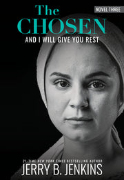 The Chosen: And I Will Give You Rest: A Novel Based on Season 3 of the Critically Acclaimed TV Series by Jenkins, Jerry B.
