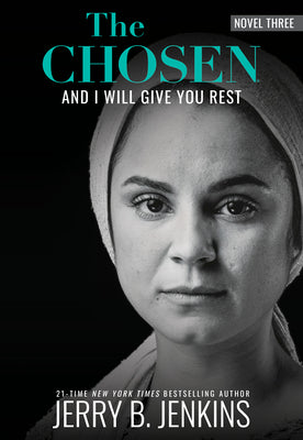 The Chosen: And I Will Give You Rest: A Novel Based on Season 3 of the Critically Acclaimed TV Series by Jenkins, Jerry B.
